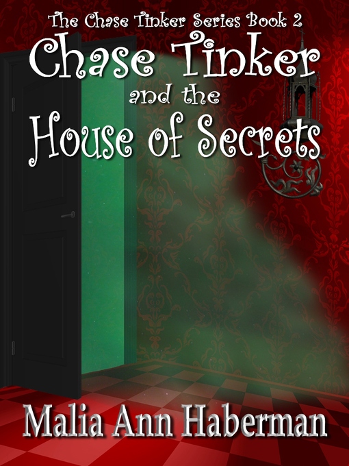 Title details for Chase Tinker and the House of Secrets by Malia Ann Haberman - Available